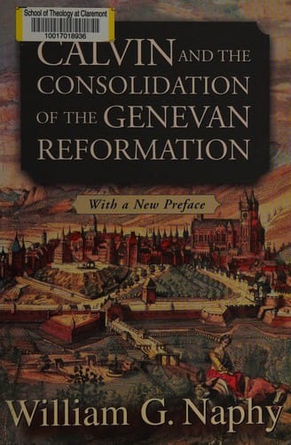 Calvin and the consolidation of the Genevan Reformation: with a new preface