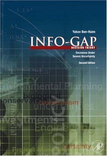 Info-Gap Decision Theory, Second Edition: Decisions Under Severe Uncertainty