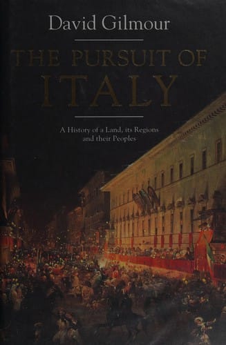 The pursuit of Italy: a history of a land, its regions and their peoples