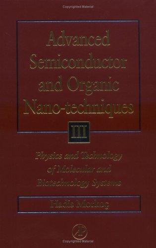 Advanced Semiconductor and Organic Nano-Techniques Part III: Physics and Technology of Molecular and Biotech Systems