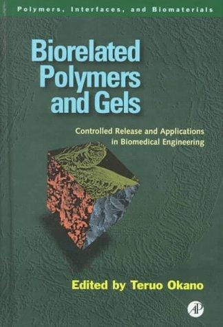 Biorelated Polymers and Gels: Controlled Release and Applications in Biomedical Engineering (Series in Polymers, Interfaces, and Biomaterials)