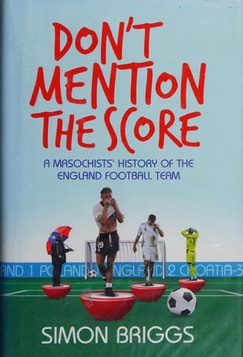 Don't mention the score: a masochist's history of the England football team