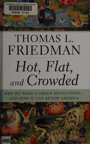 Hot, flat, and crowded: why we need a green revolution--and how it can renew America