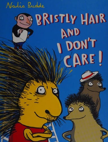 Bristly Hair and I Don't Care!