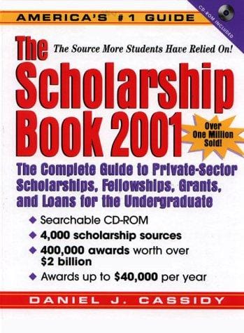 The Scholarship Book 2001: The Complete Guide to Private-Sector Scholarships, Fellowships, Grants and Loans for the Undergraduate