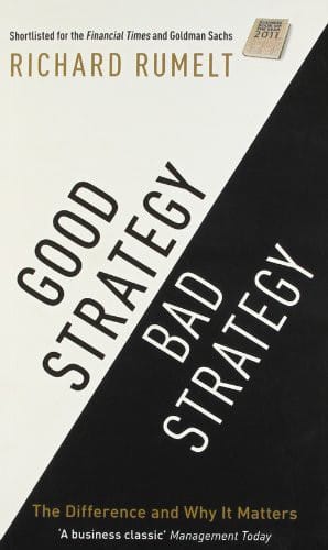 Good Strategy/Bad Strategy: The difference and why it matters [Paperback] [Feb 01, 2013] Richard Rumelt