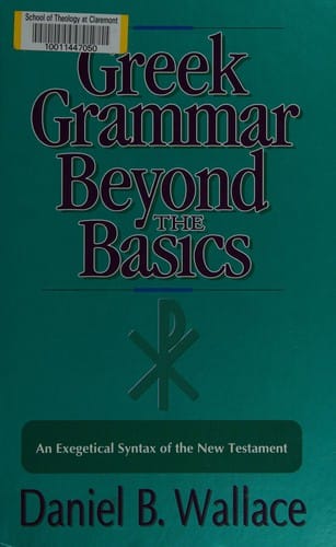 Greek grammar beyond the basics: an exegetical syntax of the New Testament