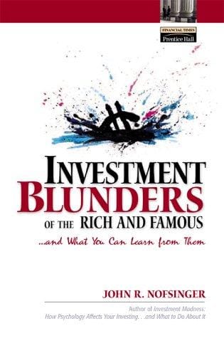 Investment Blunders of the Rich and Famous...and What You Can Learn From Them