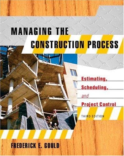 Managing the Construction Process: Estimating, Scheduling, and Project Control (3rd Edition)