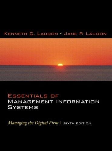 Essentials of Management Information Systems: Managing the Digital Firm and Student Multimedia Edition Package (6th Edition)