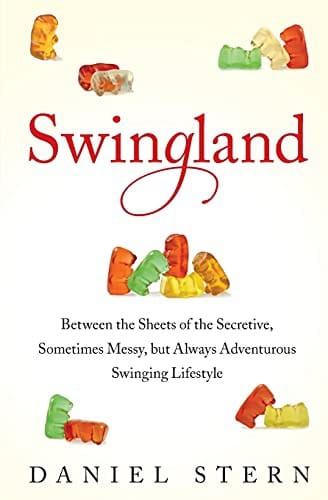 Swingland: Between the Sheets of the Secretive, Sometimes Messy, but Always Adventurous Swinging Lifestyle