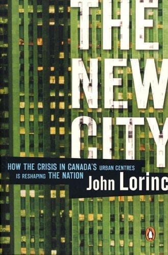 The New City: How the Crisis of Canada's Cities Is Reshaping Our Nation