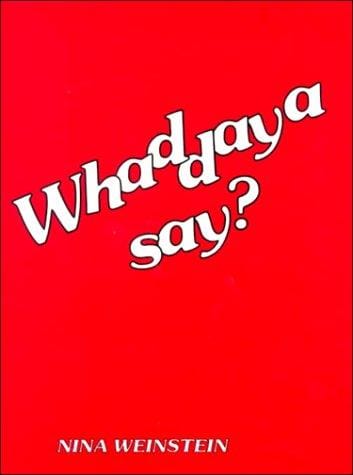Whaddaya Say: Guided Practice in Relaxed Spoken English