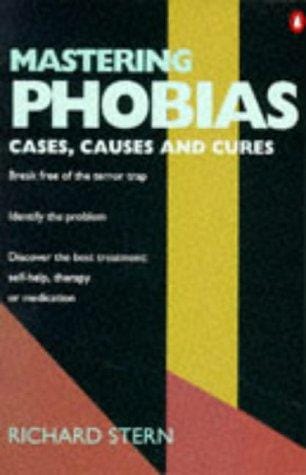 Mastering Phobias: Cases, Causes and Cures