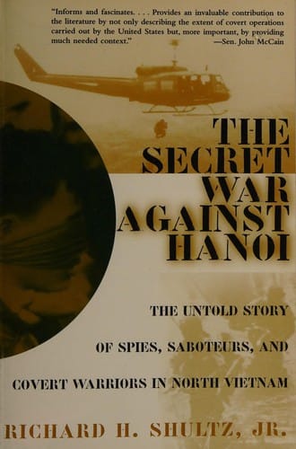 The secret war against Hanoi: the untold story of spies, saboteurs, and covert warriors in North Vietnam