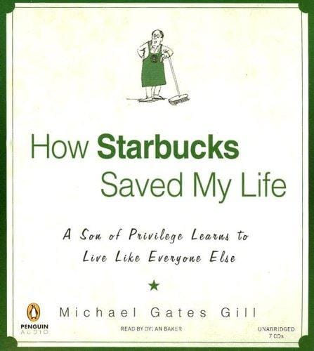 How Starbucks Saved My Life: A Son of Privilege Learns to Live Like Everyone Else