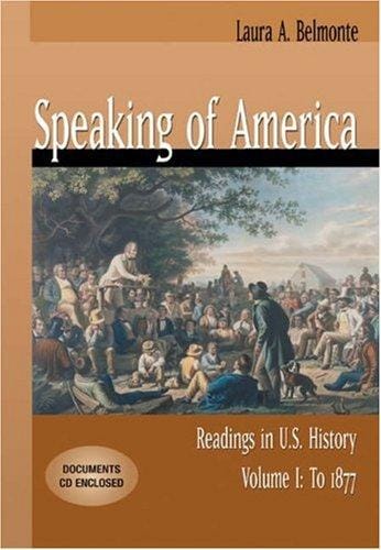 Speaking of America: Readings in U.S. History, Volume I: To 1877 (with CD-ROM)