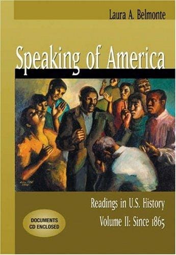 Speaking of America: Readings in U.S. History, Volume II: Since 1865 (with CD-ROM)