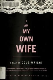 I am my own wife: studies for a play about the life of Charlotte von Mahlsdorf
