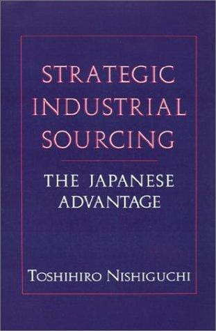 Strategic industrial sourcing: the Japanese advantage