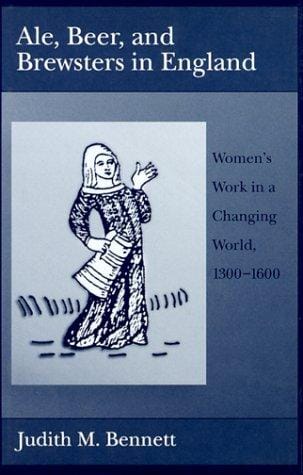 Ale, beer and brewsters in England: women's work in a changing world, 1300-1600