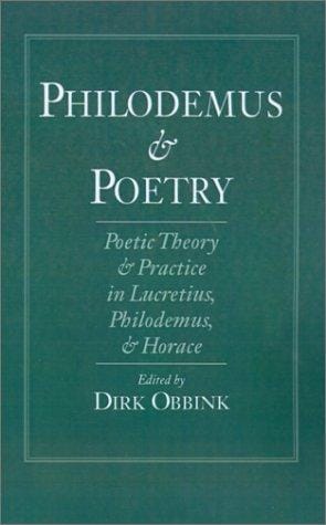 Philodemus and poetry: poetic theory and practice in Lucretius, Philodemus, and Horace
