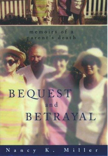Bequest & betrayal: memoirs of a parent's death