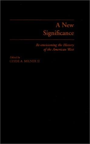 A New Significance: Re-Envisioning the History of the American West