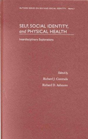 Self, Social Identity, and Physical Health: Interdisciplinary Explorations (Rutgers Series on Self and Social Identity, V. 2)