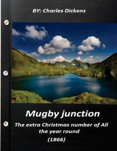 Mugby junction, the extra Christmas number of All the year round