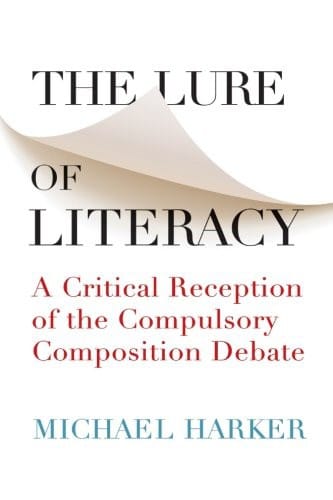 The Lure of Literacy: A Critical Reception of the Compulsory Composition Debate