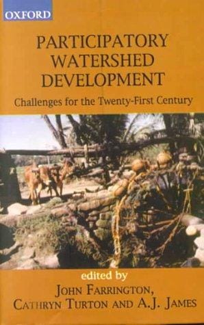 Participatory watershed development: challenges for the twenty-first century