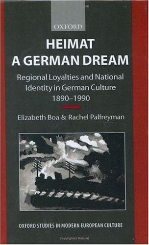 Heimat: a German dream : regional loyalties and national identity in German culture, 1890-1990