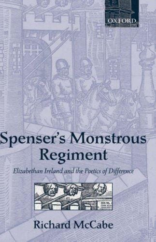 Spenser's monstrous regiment: Elizabethan Ireland and the poetics of difference