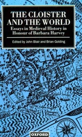 The cloister and the world: essays in medieval history in honour of Barbara Harvey