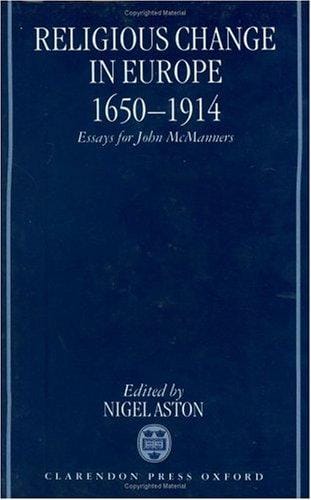 Religious change in Europe, 1650-1914: essays for John McManners