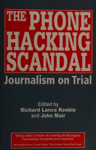 The phone hacking scandal: journalism on trial