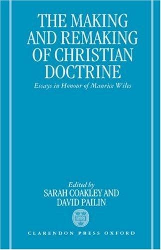 The Making and remaking of Christian doctrine: essays in honour of Maurice Wiles