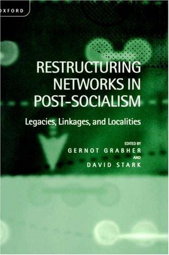 Restructuring networks in post-socialism: legacies, linkages, and localities