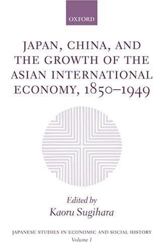 Japan, China, and the growth of the Asian international economy, 1850-1949