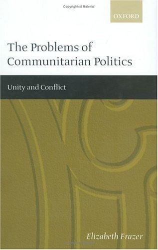 The Problems of Communitarian Politics: Unity and Conflict