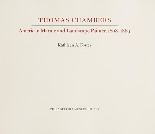Thomas Chambers: American marine and landscape painter, 1808-1869 / Kathleen A. Foster
