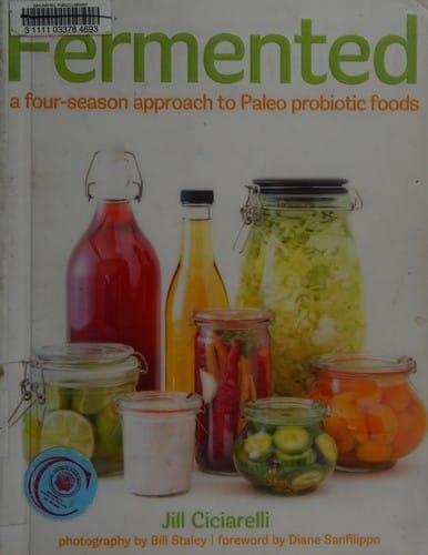 Fermented: A Four Season Approach to Paleo Probiotic Foods