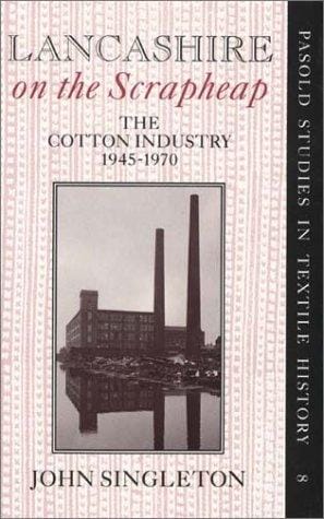 Lancashire on the scrapheap: the cotton industry, 1945-1970