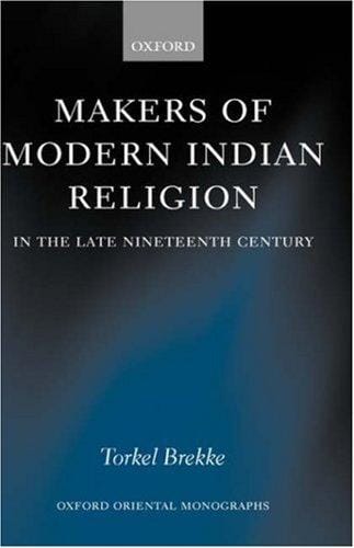 Makers of modern Indian religion in the late Nineteenth Century