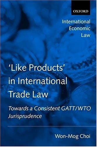 "Like products" in international trade law: towards a consistent GATT/WTO jurisprudence