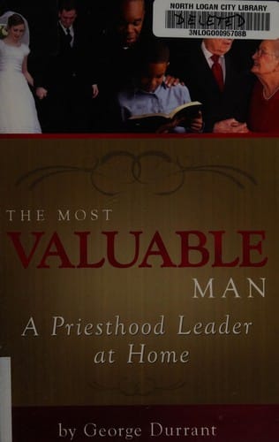 The most valuable man: a priesthood leader at home
