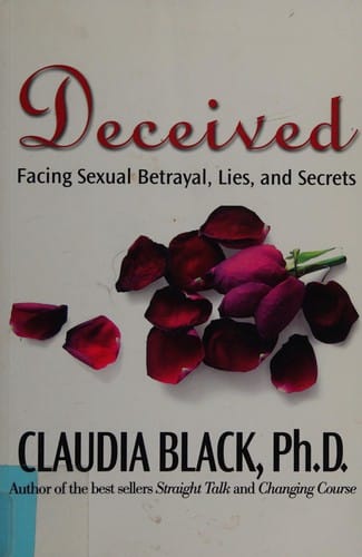 Deceived: facing sexual betrayal, lies, and secrets