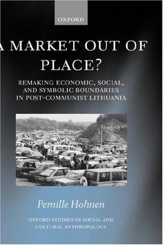 A market out of place?: remaking economic, social, and symbolic boundaries in post-communist Lithuania