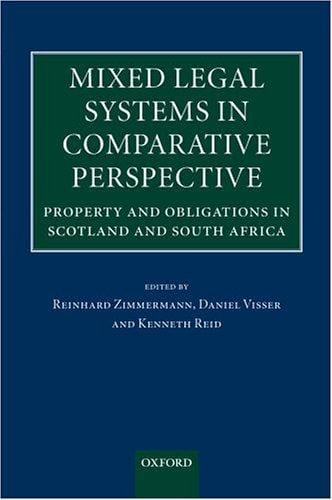 Mixed legal systems in comparative perspective: property and obligations in Scotland and South Africa